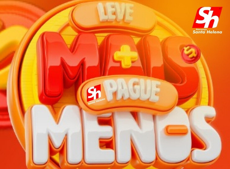 Leve Mais e Pague Menos no Atacarejo Santa Helena, confira!