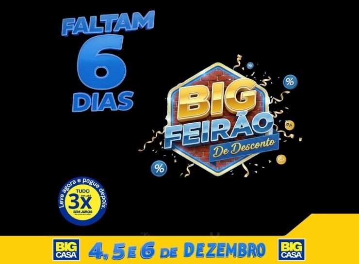 🎉 Faltam 6 dias para o Big Feirão da Big Casa!