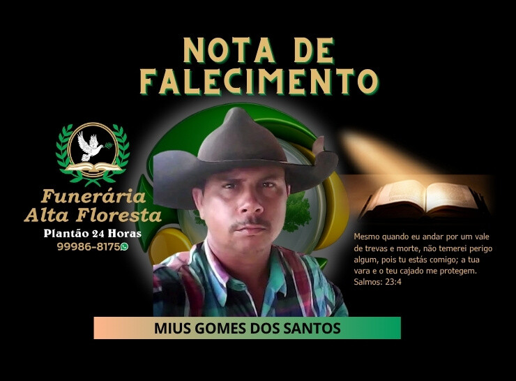 A Funerária Alta Floresta comunica o falecimento do senhor Mius Gomes dos Santos
