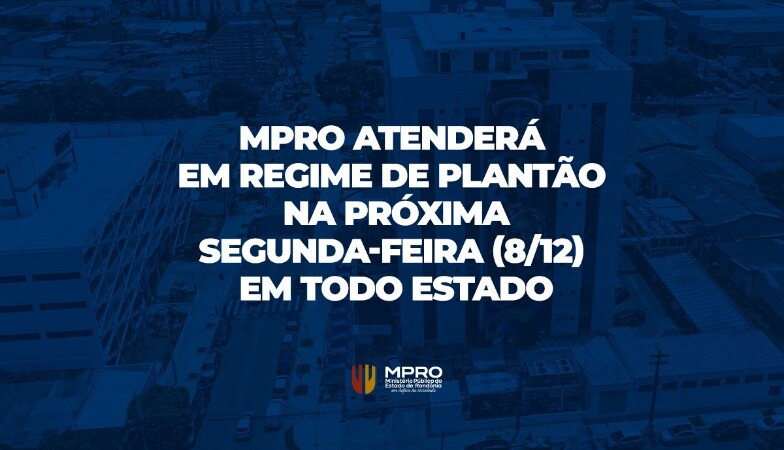 MPRO funcionará em regime de plantão na próxima segunda-feira (8/12) em razão do Dia da Justiça