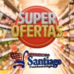Super Ofertas no Supermencado Santiago confira!
