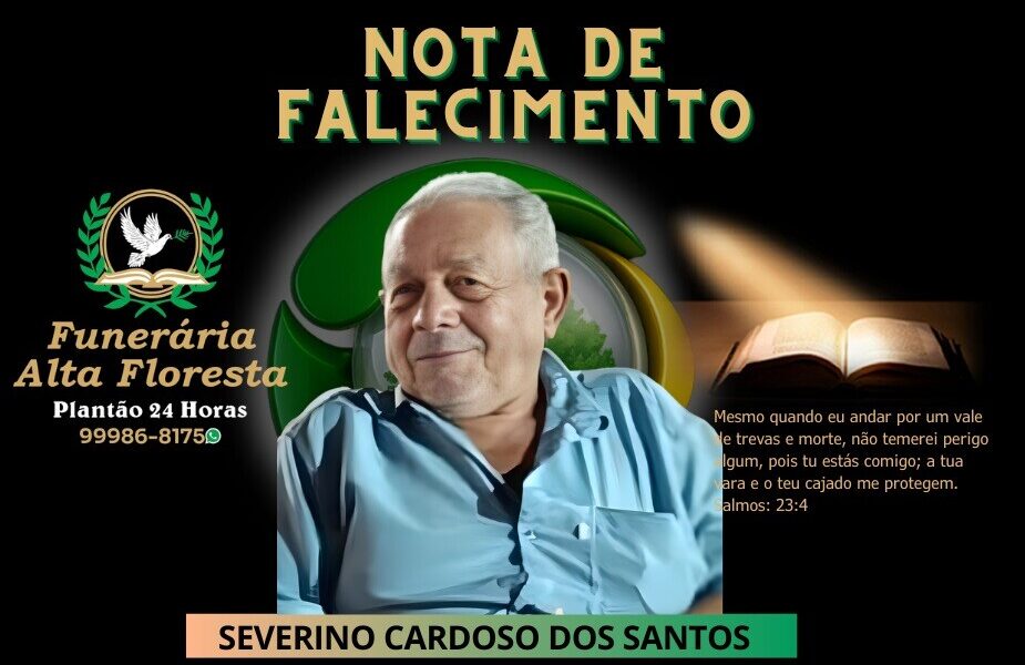 A Funerária Alta Floresta comunica o falecimento do Senhor Severino Cardoso dos Santos