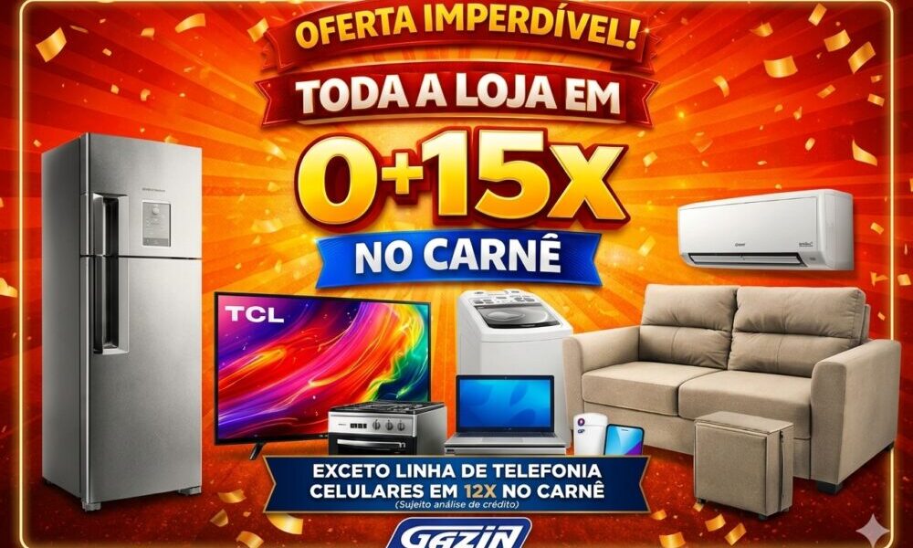 Ofertas Imperdíveis na Gazin, toda a loja em 0+15x no carne!