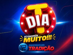 Dia T, economize muito com o Supermercado Tradição, nesta sexta e sábado, confira!