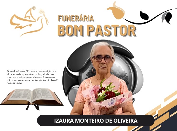 Funerária Bom Pastor comunica o falecimento de Izaura Monteiro de Oliveira