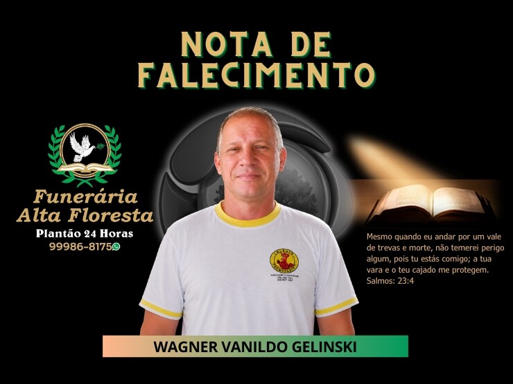 A Funerária Alta Floresta comunica o falecimento de Wagner Vanildo Gelinski