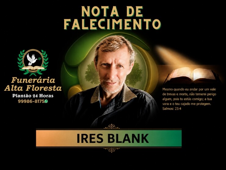 A Funerária Alta Floresta comunica o falecimento do Sr. Ires Blank